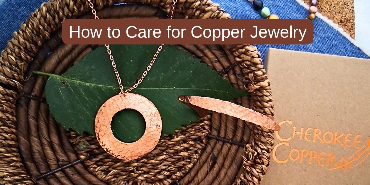 how to care for copper jewelry - tips from coppersmiths